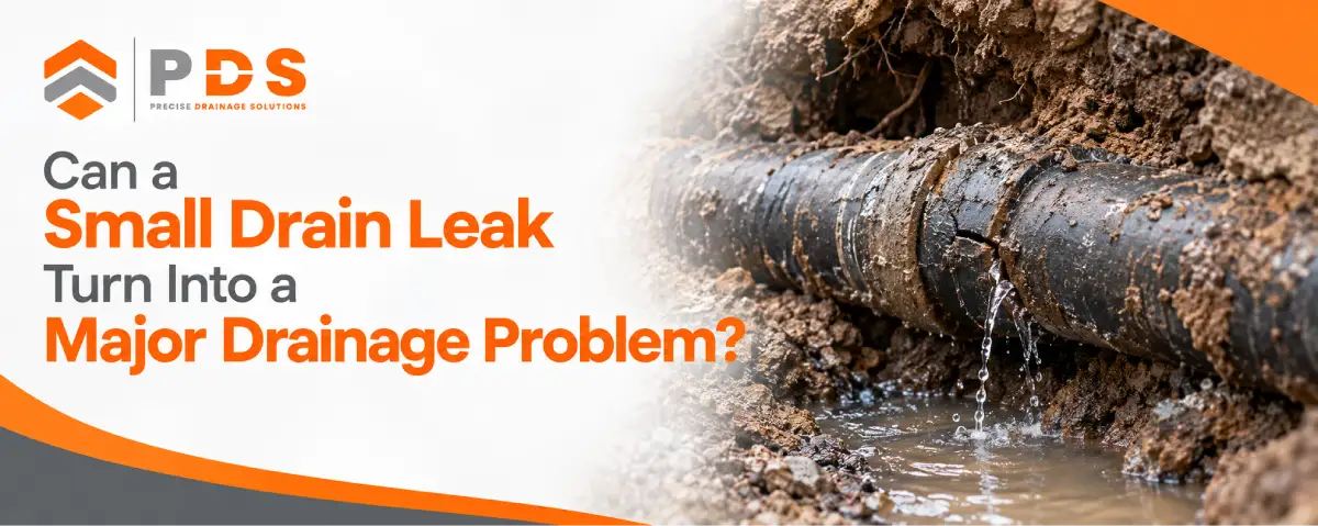 Can a Small Drain Leak Turn Into a Major Drainage Problem